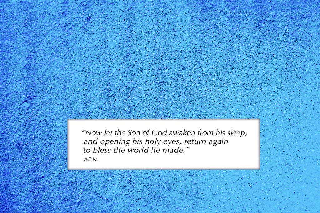 Now let the Son of God awaken from his sleep, and opening his holy eyes, return again to bless the world he made.
